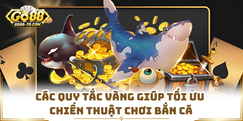 Các Quy Tắc Vàng Giúp Tối Ưu Chiến Thuật Chơi Bắn Cá