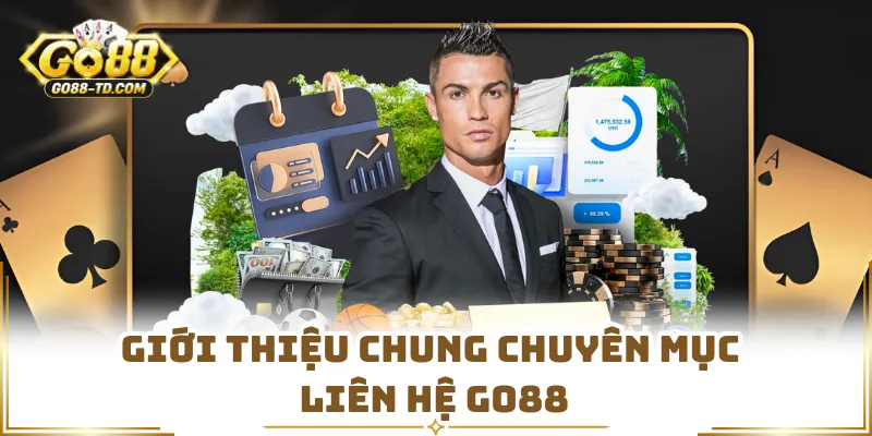 Giới Thiệu Chung Chuyên Mục Liên Hệ GO88