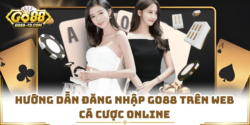 Hướng Dẫn Đăng Nhập GO88 Trên Web Cá Cược Online