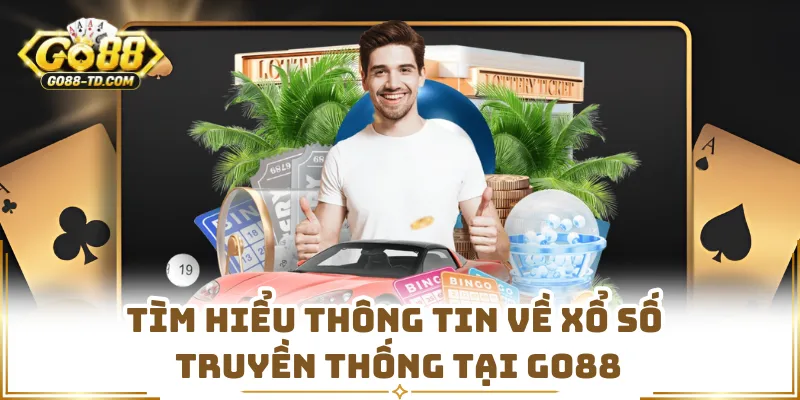 Tìm hiểu thông tin về Xổ Số Truyền Thống Tại GO88