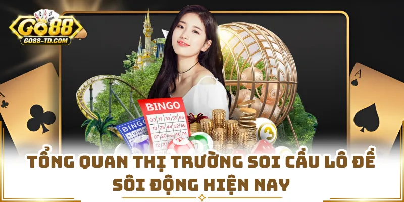 Tổng Quan Thị Trường Soi Cầu Lô Đề Sôi Động Hiện Nay